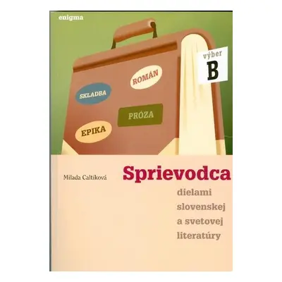 Sprievodca dielami slovenskej a svetovej literatúry (Milada Caltíková) | slovensky