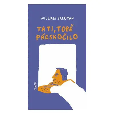 Tati, tobě přeskočilo (William Saroyan)