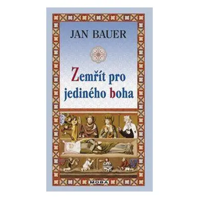 Zemřít pro jediného boha (Jan Bauer)