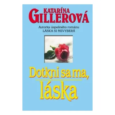 Dotkni sa ma, láska (Katarína Gillerová) (slovensky)