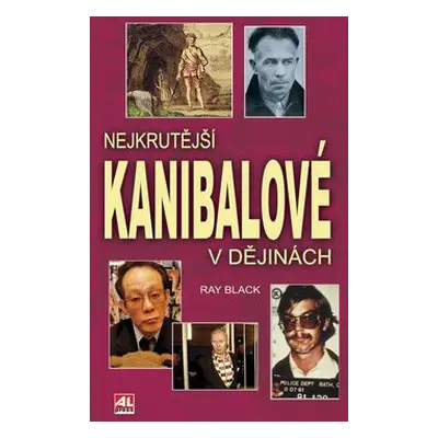 Nejkrutější kanibalové v dějinách (Ray Black)