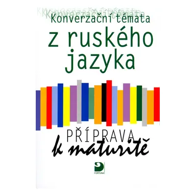 Konverzační témata z ruského jazyka - Příprava k maturitě (Světlana Michlová)