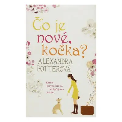 Čo je nové, kočka? (Alexandra Potter) | slovensky