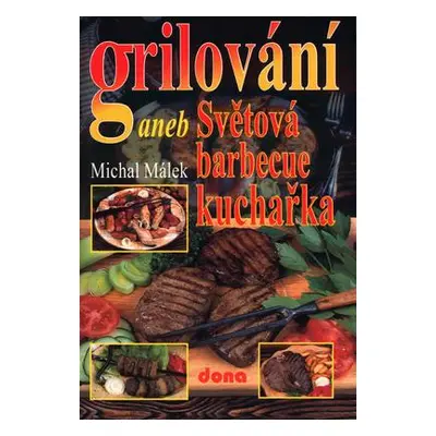 Grilování aneb Světová barbecue kuchařka