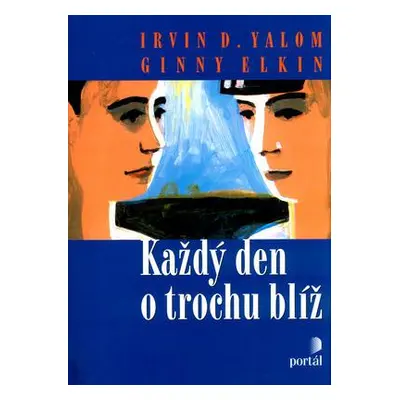 Každý den o trochu blíž (Irvin D. Yalom)