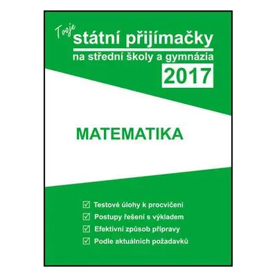 Tvoje státní přijímačky na SŠ a gymnázia 2017 - Matematika