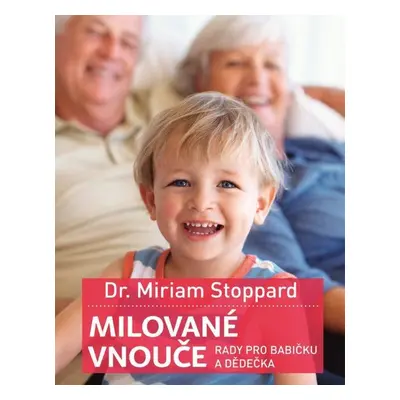 Milované vnouče - Rady pro babičku a dědečka (Miriam Stoppard)