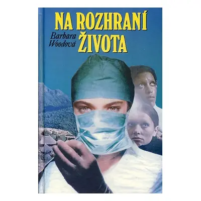 Na rozhraní života (Barbara Woodová) (slovensky)