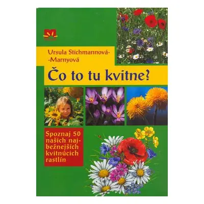 Čo to tu kvitne? (Ursula Stichmanová-Marnyová) (slovensky)