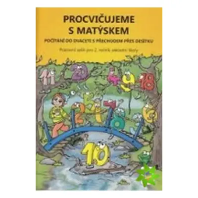 Procvičujeme s Matýskem - Počítání do 20 s přechodem přes 10 - Pracovní sešit ke 4. dílu učebnic