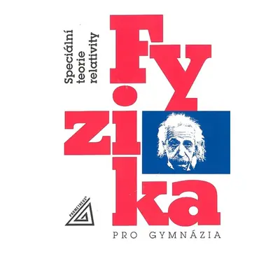 Fyzika pro gymnázia - Speciální teorie relativity (Karel Bartuška)