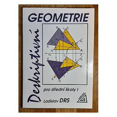 Deskriptivní geometrie pro střední školy I (Ladislav Drs)