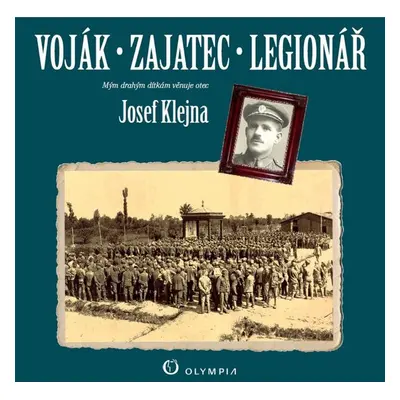 Voják – zajatec – legionář (Josef Klejna)