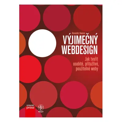 Výjimečný webdesign - Tvorba osobitých, přitažlivých, použitelných webů (Alexander Dawson)