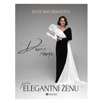 Dress code pro elegantní ženu (Julie Balobanova)