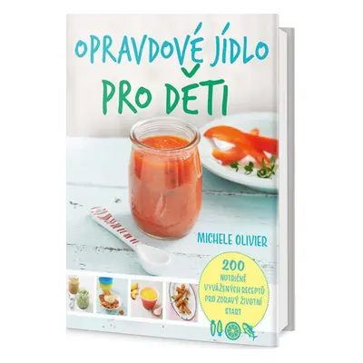 Opravdové jídlo pro děti (Olivier Michele)