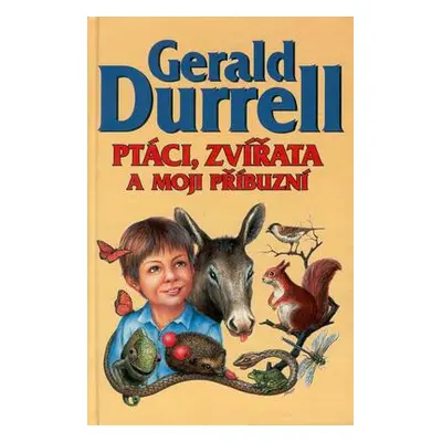 Ptáci, zvířata a moji příbuzní (Gerald Durrell)