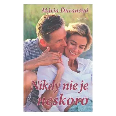 Nikdy nie je neskoro (Mária Ďuranová) (slovensky)