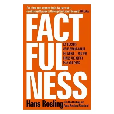 Factfulness : Ten Reasons We´re Wrong About The World - And Why Things Are Better Than You Think