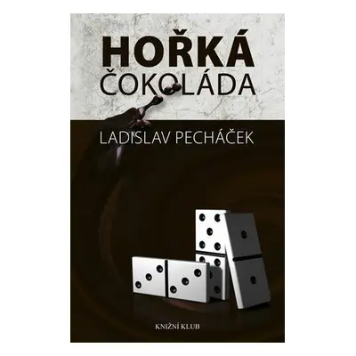 Hořká čokoláda (Ladislav Pecháček)