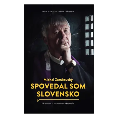 Spovedal som Slovensko (Michal Zamkovský) (slovensky)