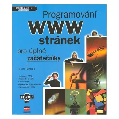 Programování WWW stránek pro úplné začátečníky (Petr Broža)