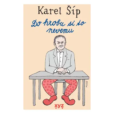 Do hrobu si to nevemu (Karel Šíp)