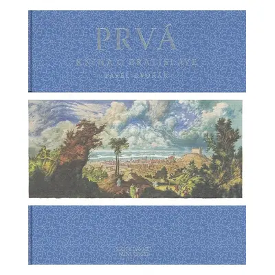 Prvá kniha o Bratislave (PhDr. Dvořák Jakub) (slovensky)