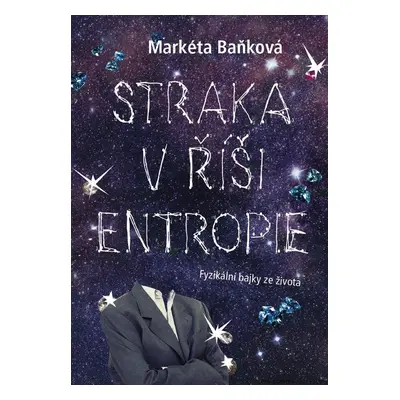 Straka v říši entropie (Markéta Baňková)