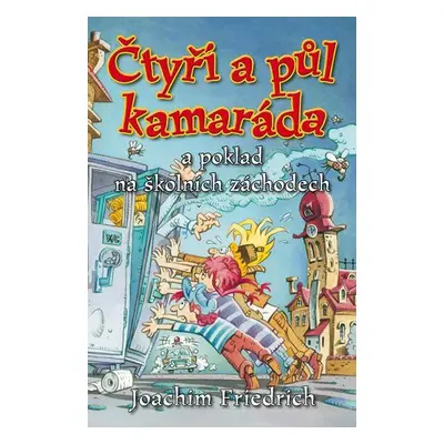 Čtyři a půl kamaráda a poklad na školních záchodech (Joachim Friedrich)