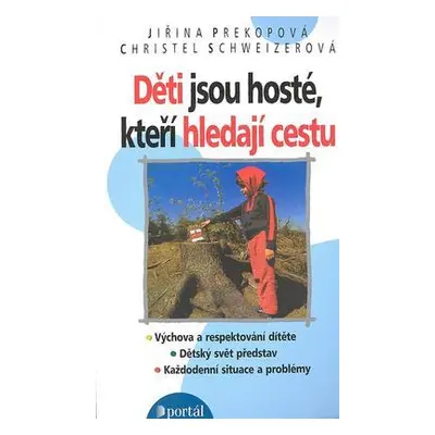 Děti jsou hosté, kteří hledají cestu - Výchova a respektování dítěte (Jiřina Prekopová)