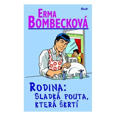 Rodina Sladká pouta, která škrtí (Erma Bombeck)