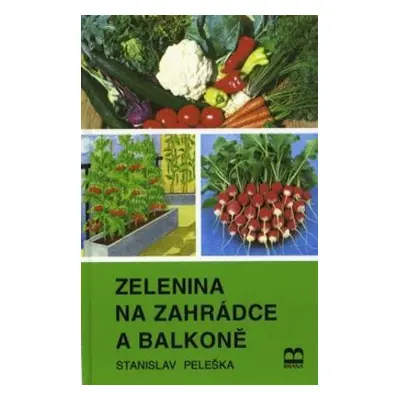 Zelenina na zahrádce a balkóně (Stanislav Peleška)