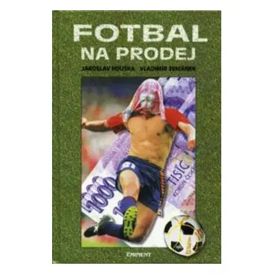 Fotbal na prodej (Jaroslav Houška)