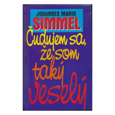 Čudujem sa, že som taký veselý (Johannes Mario Simmel) (slovensky)