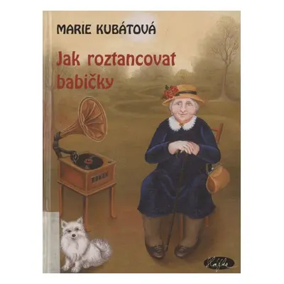 Jak roztancovat babičky (Marie Kubátová)