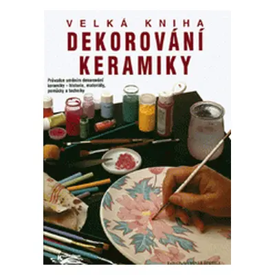 Velká kniha dekorování keramiky (M. Pilar Navarro)