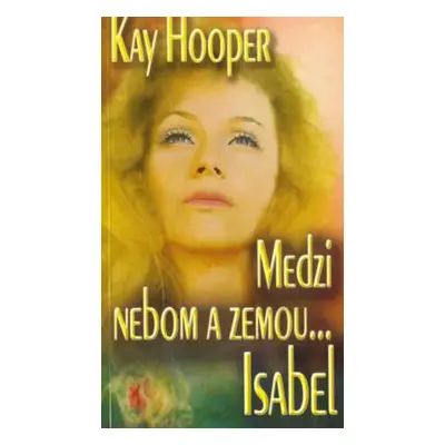 Medzi nebom a zemou... Isabel (Kay Hooper) (slovensky)