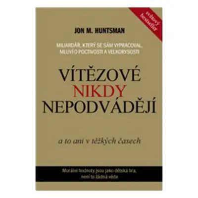 Vítězové nikdy nepodvádějí (Jon M. Huntsman)