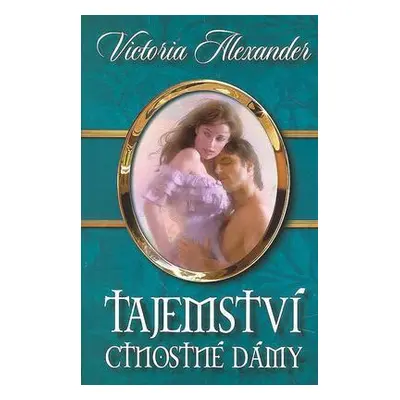 Tajemství ctnostné dámy (Victoria Alexander)