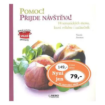 Pomoc! Přijde návštěva! - 18 tematických menu, která zvládne i začátečník (Seeman Nicole)