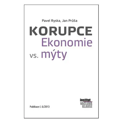 Korupce - Ekonomie vs. mýty (Pavel Ryska)