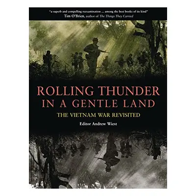 Rolling Thunder in a Gentle Land - The Vietnam War Revisited (Andrew Wiest) (EN)