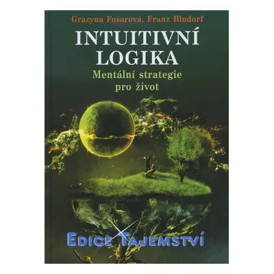 Intuitivní logika - Grazyna Fosarová, Franz Bludorf (Grazyna Fosar)