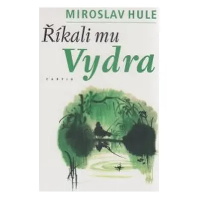 Říkali mu Vydra (Miroslav Hule)