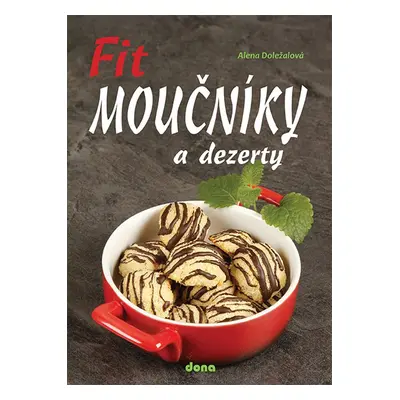 Fit moučníky a dezerty (Alena Doležalová)