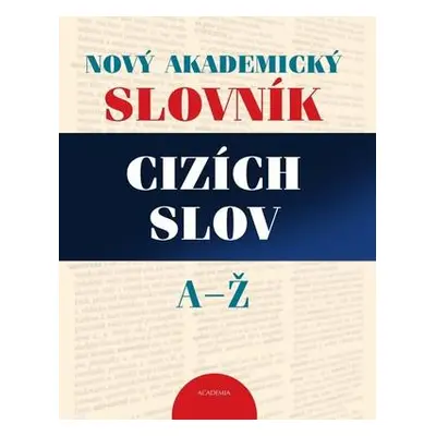 Nový akademický slovník cizích slov A-Ž (Jiří Kraus)