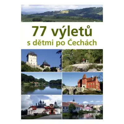 77 výletů s dětmi po Čechách (Ivo Paulík)