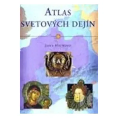 Atlas svetových dejín (John Haywood) (slovensky)