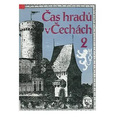 Čas hradů v Čechách (Milan Mysliveček | Františka Vrbenská | Ludmila Koubová)